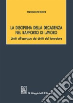 La disciplina della decadenza nel rapporto di lavoro libro