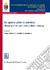 Lo spazio «cyber» e cosmico. Risorse «dual use» per il sistema Italia in Europa libro