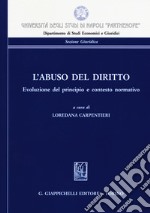 L'abuso del diritto. Evoluzione del principio e contesto normativo libro