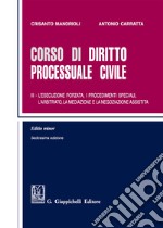 Corso di diritto processuale civile. Ediz. minore. Vol. 3: L' esecuzione forzata, i procedimenti speciali, l'arbitrato, la mediazione e la negoziazione assistita libro