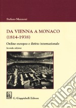 Da Vienna a Monaco (1814-1938). Ordine europeo e diritto internazionale libro