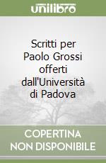 Scritti per Paolo Grossi offerti dall'Università di Padova libro