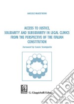 Access to justice, solidarity and subsidiarity in legal clinics from the perspective of the Italian Constitution libro