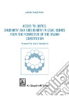 Access to justice, solidarity and subsidiarity in legal clinics from the perspective of the Italian Constitution libro di Maestroni Angelo