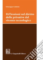 Riflessioni sul diritto delle privative del vivente tecnologico libro