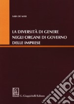 La diversità di genere negli organi di governo delle imprese libro