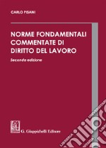 Norme fondamentali commentate di diritto del lavoro libro