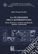 La vis expansiva della rappresentanza. Forme di governo, vocazione presidenziale, resistenze costituzionali libro