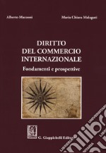 Diritto del commercio internazionale. Fondamenti e prospettive libro