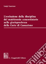 L'evoluzione della disciplina del matrimonio concordatario nella giurisprudenza della Corte di Cassazione libro