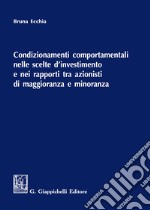 Condizionamenti comportamentali nelle scelte d'investimento e nei rapporti tra azionisti di maggioranza e minoranza libro