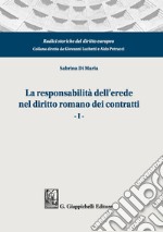 La responsabilità dell'erede nel diritto romano dei contratti. Vol. 1 libro