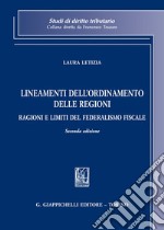 Lineamenti dell'ordinamento delle Regioni. Ragioni e limiti del federalismo fiscale libro