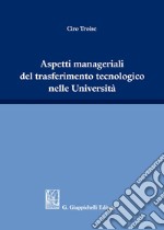 Aspetti manageriali del trasferimento tecnologico nelle Università