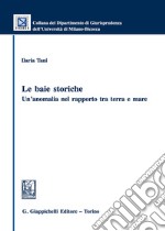 Le baie storiche: un'anomalia nel rapporto tra terra e mare