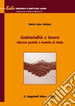 Genitorialità e lavoro. Interessi protetti e tecniche di tutela