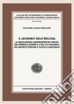 Il «dominio delle regole». La regolazione indipendente dei settori dell'energia elettrica e del gas naturale tra matrice europea e politica nazionale