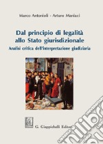 Dal principio di legalità allo Stato giurisdizionale. Analisi critica dell'interpretazione giudiziaria