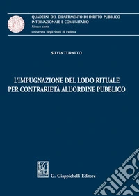 L'impugnazione del lodo rituale per contrarietà all'ordine pubblico libro