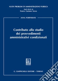 Contributo allo studio dei provvedimenti amministrativi condizionati libro