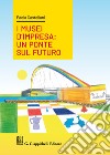 I musei d'impresa. Un ponte sul futuro libro