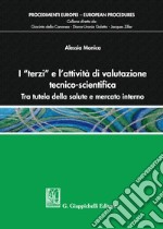 I «terzi» e l'attività di valutazione tecnico-scientifica. Tra tutela della salute e mercato interno