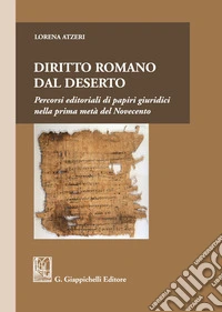 Diritto romano dal deserto. Percorsi editoriali di papiri giuridici nella prima metà del Novecento libro