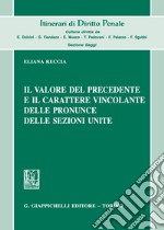 Il valore del precedente e il carattere vincolante delle pronunce delle Sezioni Unite libro