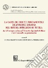 La Carta dei diritti fondamentali dell'Unione Europea nel sistema integrato di tutela. Atti del convegno svoltosi nell'Università degli Studi di Milano a venti anni dalla sua proclamazione libro