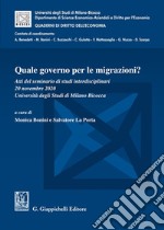 Quale governo per le migrazioni? Atti del seminario di studi interdisciplinari (Università degli Studi di Milano Bicocca, 20 novembre 2020) libro