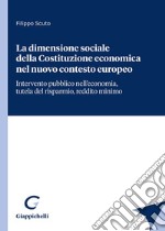 La dimensione sociale della Costituzione economica nel nuovo contesto europeo libro