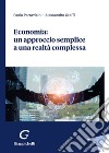 Economia: un approccio semplice a una realtà complessa libro di Parravicini Paola Graffi Alessandro