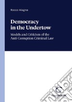 Democracy in the undertow. Models and criticism of the anti-corruption criminal law