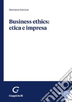 Business ethics: etica e impresa libro