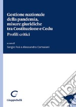 Gestione nazionale della pandemia, misure giuridiche tra Costituzione e Cedu. Profili critici libro