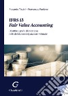 IFRS 13. Fair Value Accounting. Dibattito e profili di incertezza nella definizione dei parametri valutativi libro