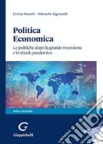 Politica economica. Le politiche dopo la grande recessione e lo shock pandemico libro