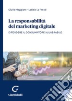 La responsabilità del marketing digitale. Difendere il consumatore vulnerabile libro