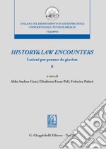 History & law encounters. Lezioni per pensare da giurista. Vol. 2 libro