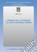 Il problema della «governance» e gli assetti istituzionali d'impresa libro