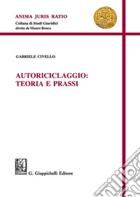 Autoriciclaggio: teoria e prassi