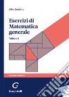 Esercizi di matematica generale. Vol. 1 libro