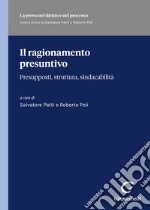 Il ragionamento presuntivo. Presupposti, struttura, sindacabilità libro