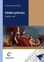 Diritto privato. Quesiti e casi