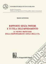 Rapporto senza potere e tutela dell'affidamento. Le nuove frontiere della responsabilità civile della P.A.