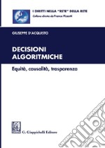 Decisioni algoritmiche. Equità, causalità, trasparenza libro