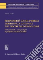 Responsabilità sociale d'impresa e riflessi sulla governance e sui processi di rendicontazione. Teorie, strumenti e nuovi paradigmi in prospettiva economico-aziendale libro