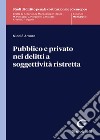 Pubblico e privato nei delitti a soggettività ristretta libro