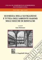 Sicurezza della navigazione e tutela dell'ambiente marino nelle Bocche di Bonifacio libro