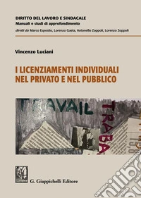 I licenziamenti individuali nel privato e nel pubblico libro